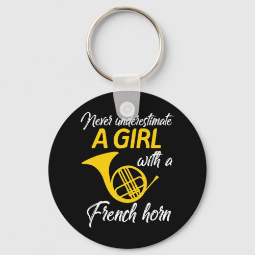 Never Underestimate A Girl French Horn Musician Wo Keychain