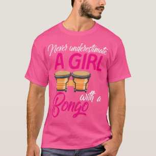 Never Underestimate A Girl Funny Bongo Drum Player T-Shirt