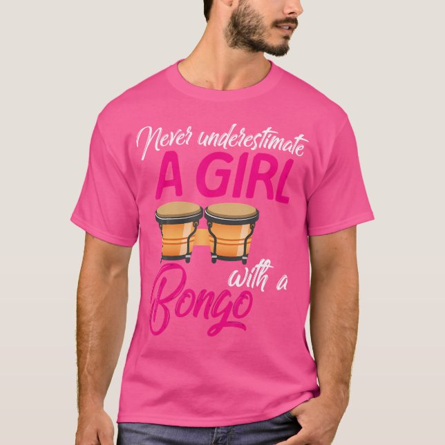 Never Underestimate A Girl Funny Bongo Drum Player T-Shirt (Front)