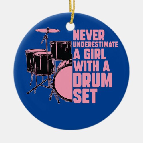 Never Underestimate A Girl Funny Drums Drumming Ceramic Ornament