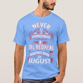 Never Underestimate A Girl Redhead Born In August T-Shirt