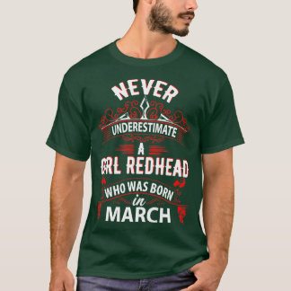 Never Underestimate A Girl Redhead Born In March T-Shirt