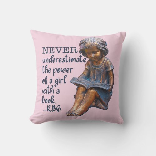 Never Underestimate a Girl _ Ruth Bader Ginsberg T Throw Pillow