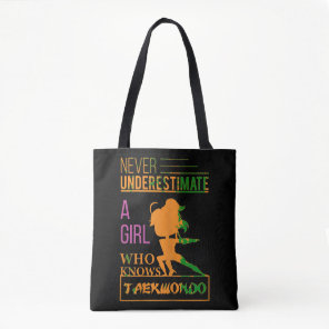 Never Underestimate A Girl Who Knows Taekwondo Tee Tote Bag