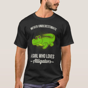Never Underestimate A Girl Who Loves Alligators T-Shirt