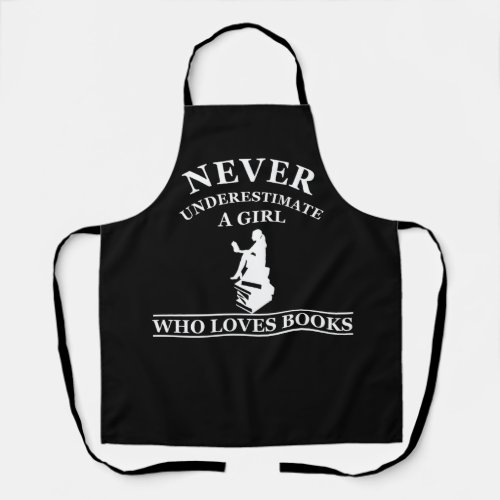never underestimate a girl who loves books apron