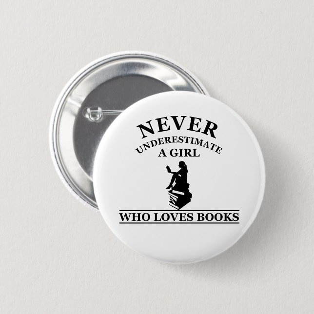never underestimate a girl who loves books button (Front & Back)