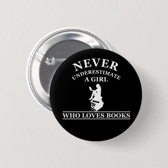 never underestimate a girl who loves books button (Front & Back)