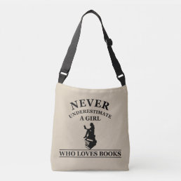 never underestimate a girl who loves books crossbody bag