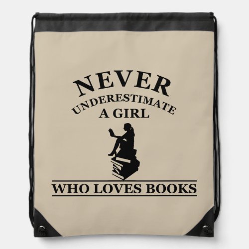 never underestimate a girl who loves books drawstring bag