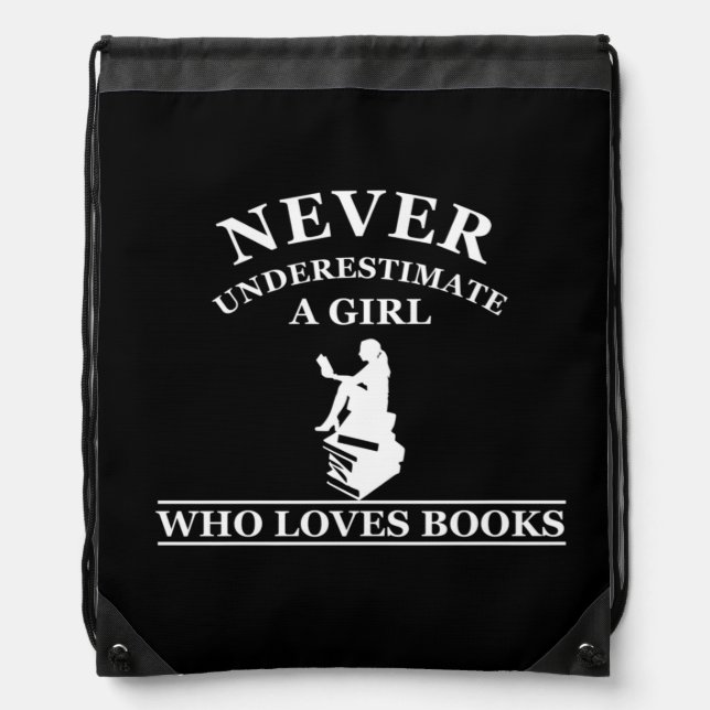 never underestimate a girl who loves books drawstring bag (Front)