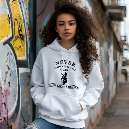 never underestimate a girl who loves books hoodie