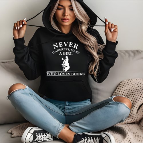 never underestimate a girl who loves books hoodie