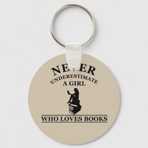 never underestimate a girl who loves books keychain