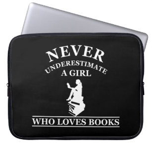 never underestimate a girl who loves books laptop sleeve