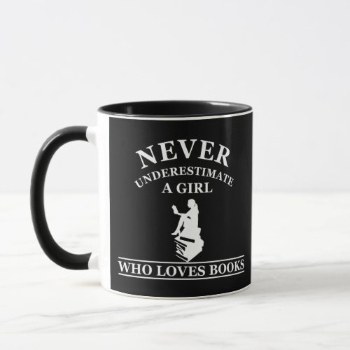 never underestimate a girl who loves books mug