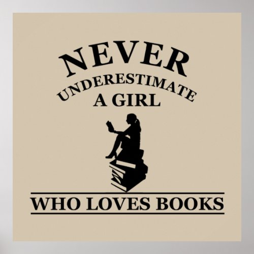 never underestimate a girl who loves books poster
