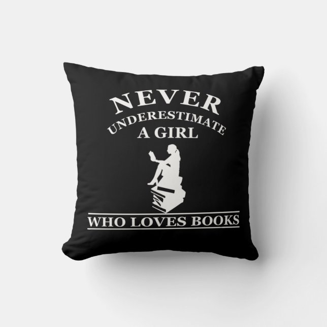 never underestimate a girl who loves books throw pillow (Front)