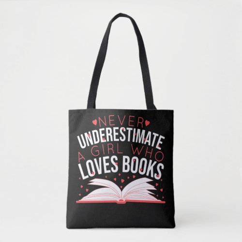 Never Underestimate A Girl who Loves Books Tote Bag