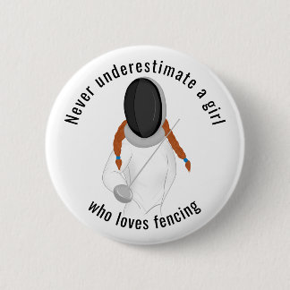 Never underestimate a girl who loves fencing button