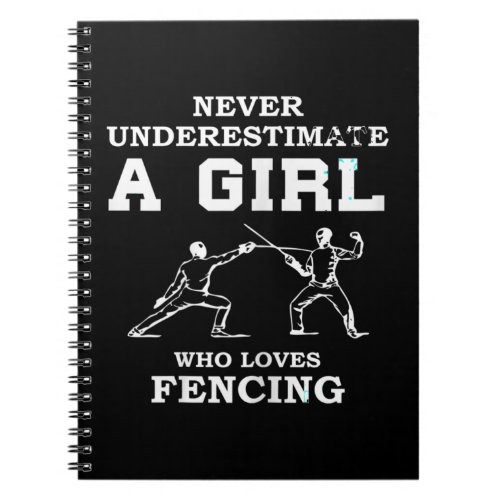 Never Underestimate A Girl Who Loves Fencing funny Notebook