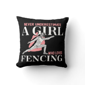Never Underestimate A Girl who Loves Fencing  Gift Throw Pillow