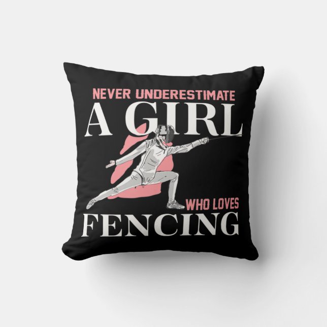 Never Underestimate A Girl who Loves Fencing  Gift Throw Pillow (Front)