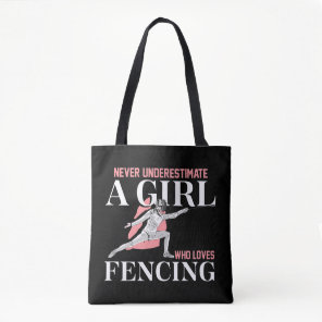 Never Underestimate A Girl who Loves Fencing  Gift Tote Bag