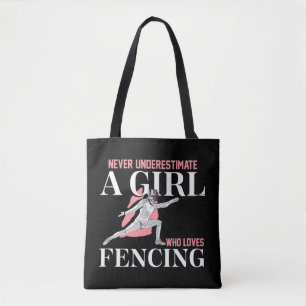 Never Underestimate A Girl who Loves Fencing  Gift Tote Bag