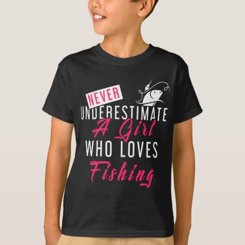 Never Underestimate A Girl Who Loves Fishing Fishe T_Shirt