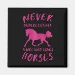 Never Underestimate A Girl Who Loves Horses Funny  Magnet