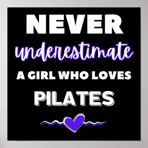 Never underestimate a girl who loves pilates poster