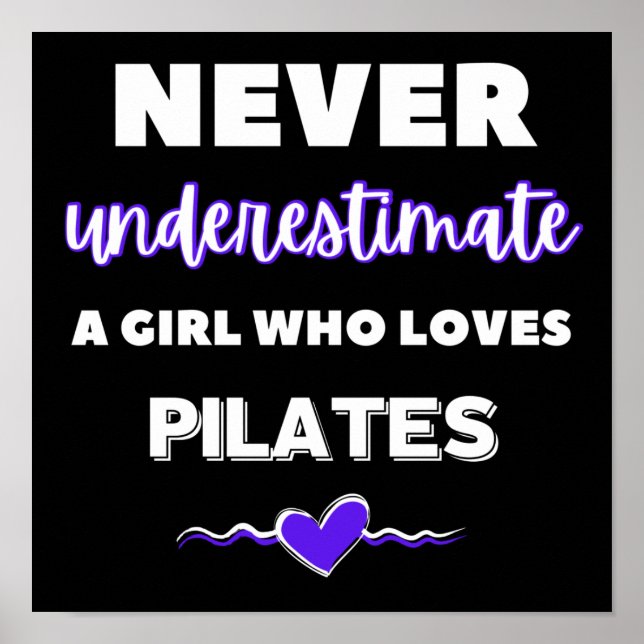 Never underestimate a girl who loves pilates. poster (Front)