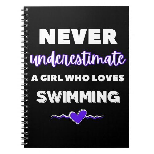 Never underestimate a girl who loves swimming notebook