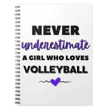 Never underestimate a girl who loves volleyball notebook