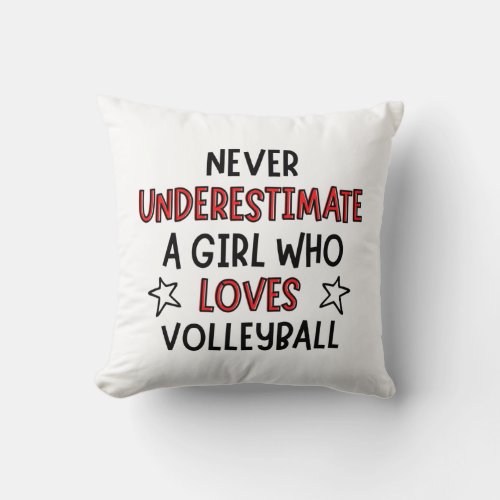 Never underestimate a girl who loves volleyball throw pillow