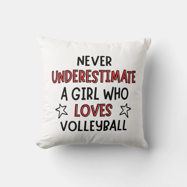 Never underestimate a girl who loves volleyball. throw pillow (Front)