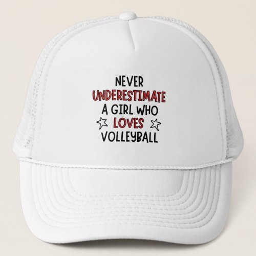 Never underestimate a girl who loves volleyball trucker hat