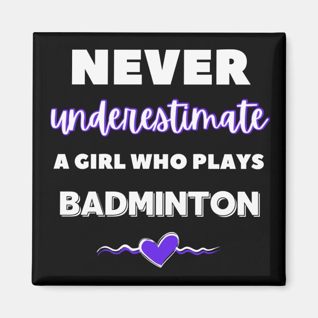 Never underestimate a girl who plays badminton magnet (Front)