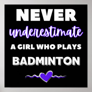 Never underestimate a girl who plays badminton poster