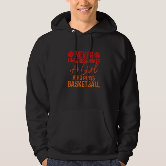Never Underestimate A Girl Who Plays Basketball Fu Hoodie (Front)