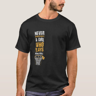 Never Underestimate A Girl Who Plays Basketball Fu T-Shirt