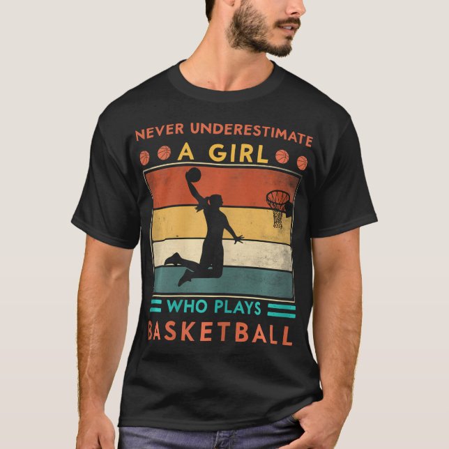 Never Underestimate A Girl Who Plays Basketball Gi T-Shirt (Front)