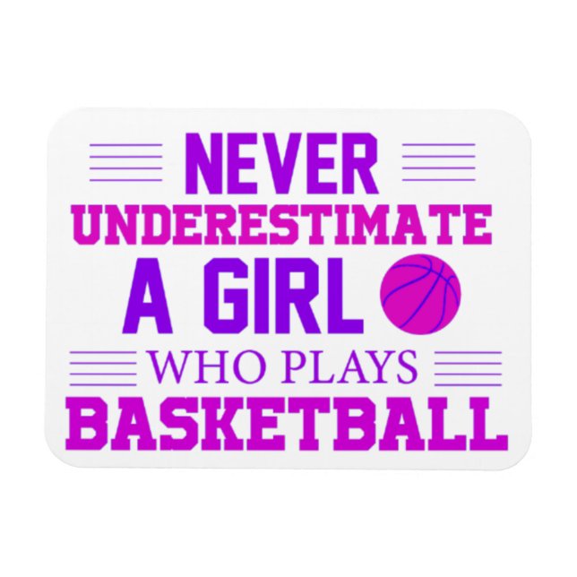 Never Underestimate A Girl Who Plays Basketball Magnet (Horizontal)