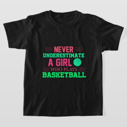 Never Underestimate A Girl Who Plays Basketball   T_Shirt