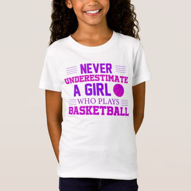 Never Underestimate A Girl Who Plays Basketball   T-Shirt (Front)