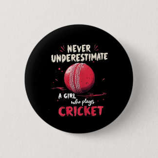 Never Underestimate A Girl Who Plays Cricket Crick Button