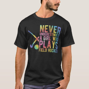 Never Underestimate A Girl WHO Plays Field Hockey T-Shirt