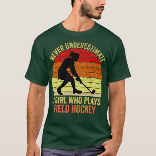 Never Underestimate A Girl Who Plays Field Hockey T_Shirt