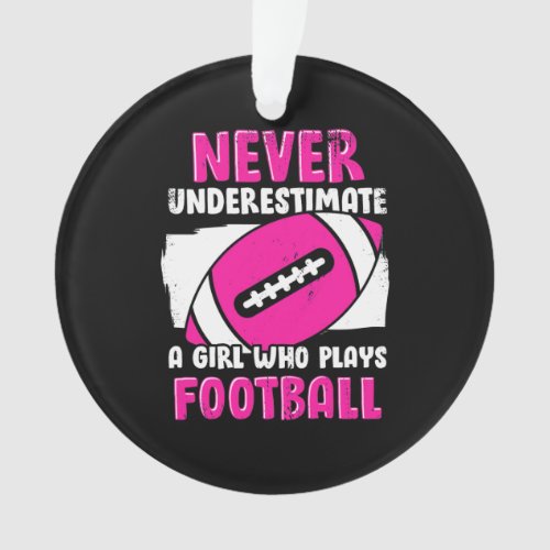 Never Underestimate A Girl Who Plays Football Ornament